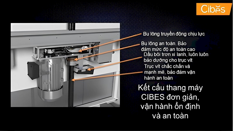Thang máy Cibes cấu tạo trục vít chắc chắn và mạnh mẽ đảm bảo vận hành an toàn, êm ái